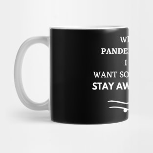 WHEN THIS PANDEMIC IS OVER, I STILL WANT SOME OF YOU TO STAY AWAY FROM ME Mug